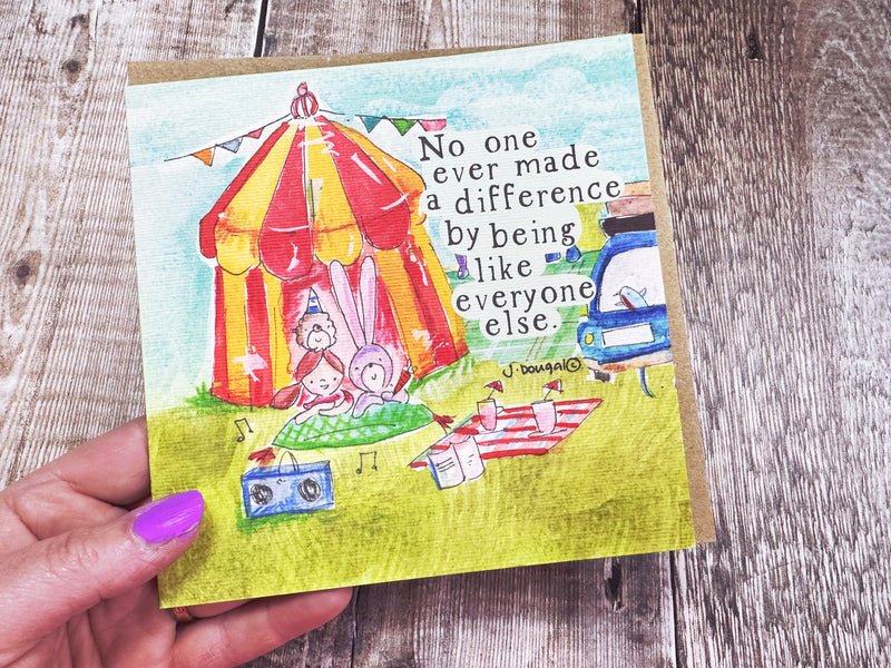 No one ever made a difference by being like everyone else.