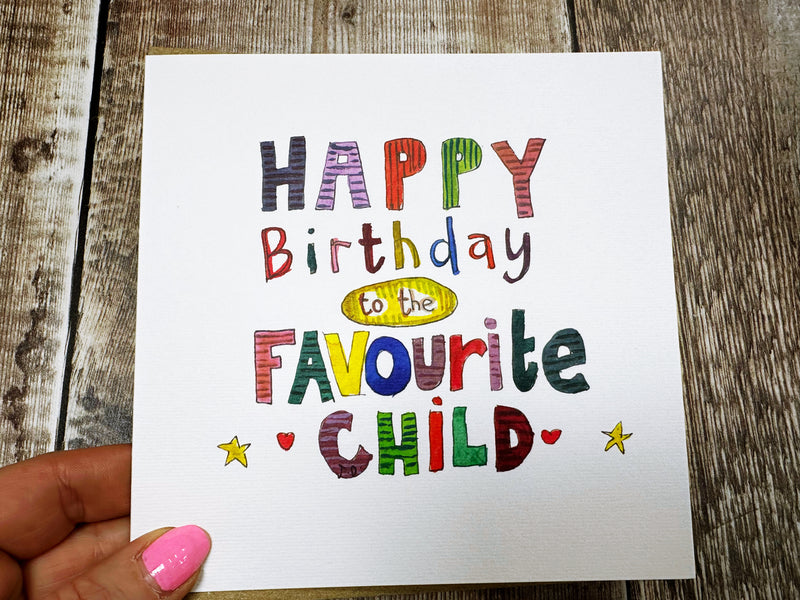 Happy Birthday to the Favourite Child Card