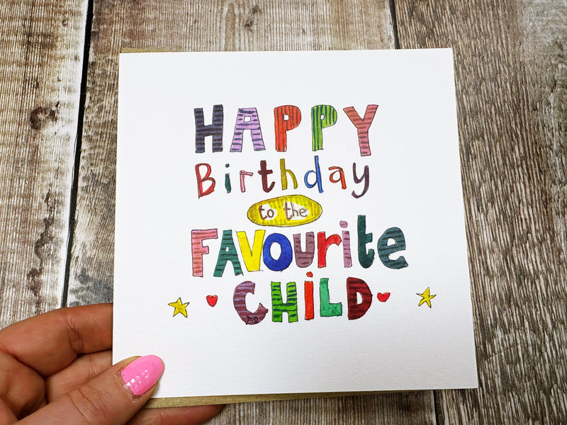 Happy Birthday to the Favourite Child Card