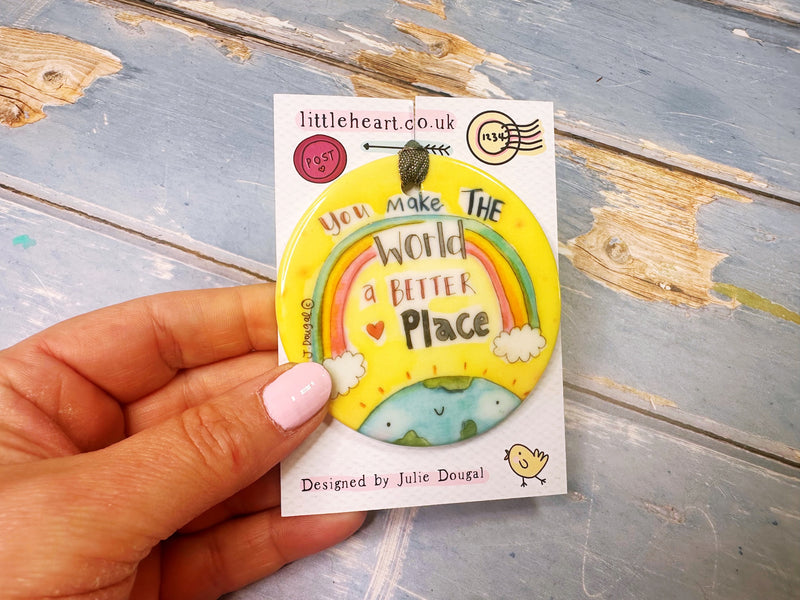 You make the world a better Place Ceramic Hanging Decoration