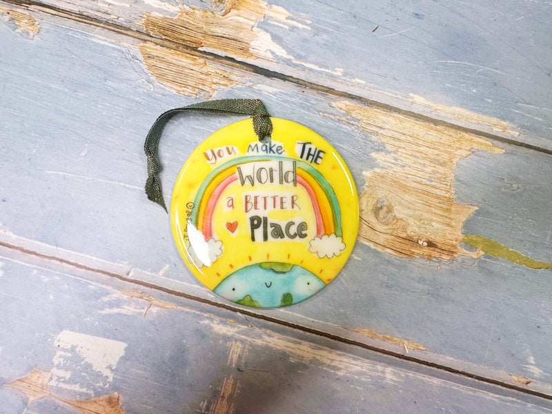 You make the world a better Place Ceramic Hanging Decoration