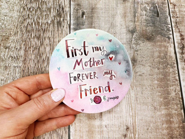 First my Mother forever my friend Ceramic Coaster