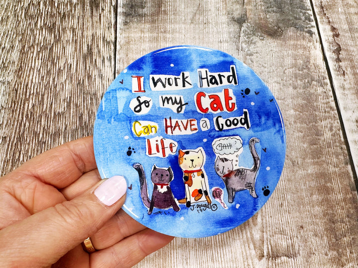 I work hard so my cat can have a good life Ceramic Coaster