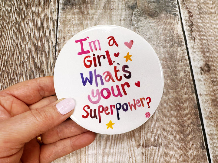 Im a girl what your super power Ceramic Coaster