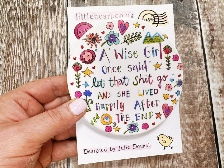 A wise girl once said let that shit go ceramic coaster