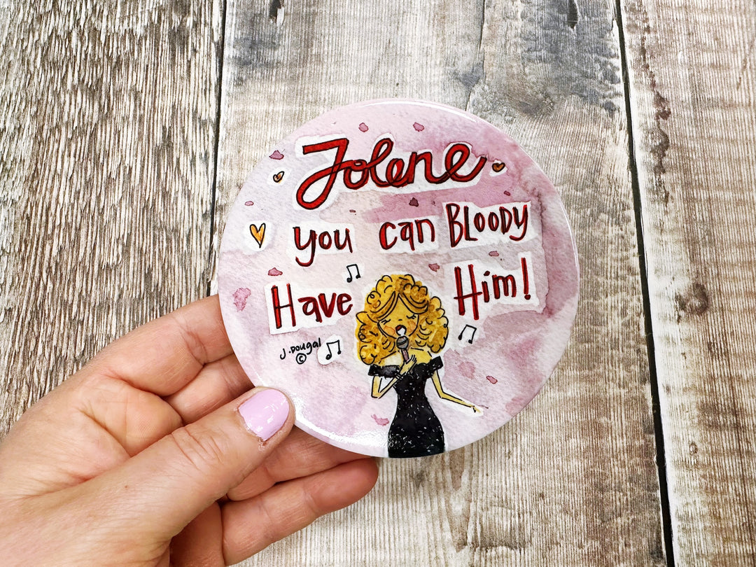 Jolene you can bloody have him cute ceramic coaster