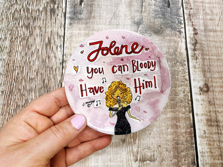 Jolene you can bloody have him cute ceramic coaster