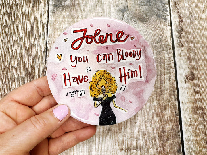 Jolene you can bloody have him cute ceramic coaster
