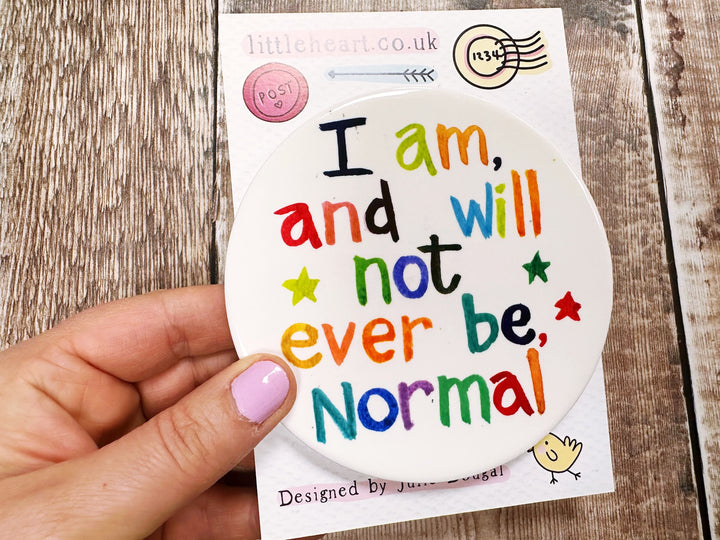 I am, and will never not ever be, Normal! cute ceramic coaster