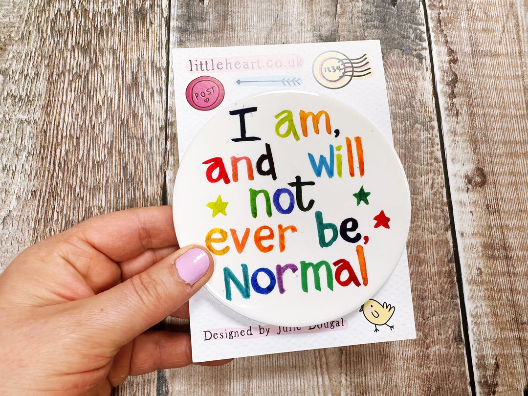 I am, and will never not ever be, Normal! cute ceramic coaster