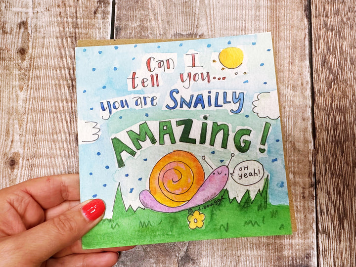You are Snailly Amazing Greeting Card