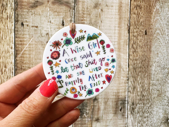 A wise girl Once said Ceramic Hanging Decoration