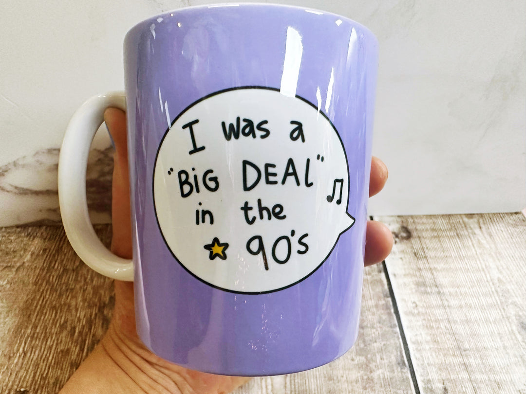 I was a big deal in the 90&