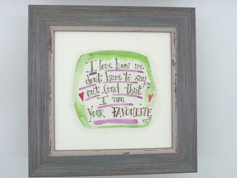 Little Framed Print "I am your favourite" can be personalised