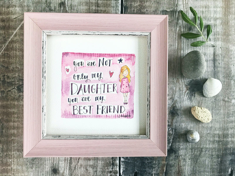 Framed Print "Daughter, my best Friend....." can be personalised