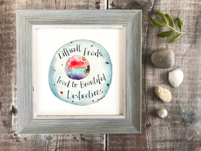 Framed Print "Difficult Roads lead to Beautiful Destinations" can be personalised