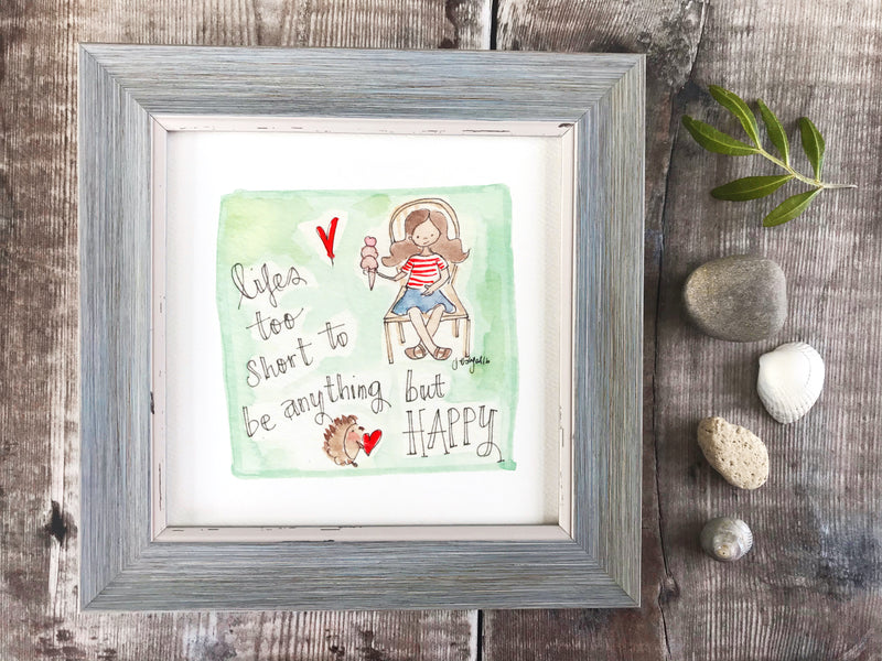 Framed Print "Life is too short to be anything but Happy" can be personalised