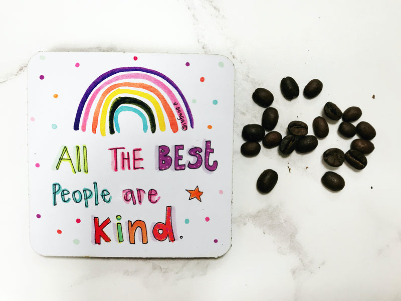 Only the Best people are Kind Coaster