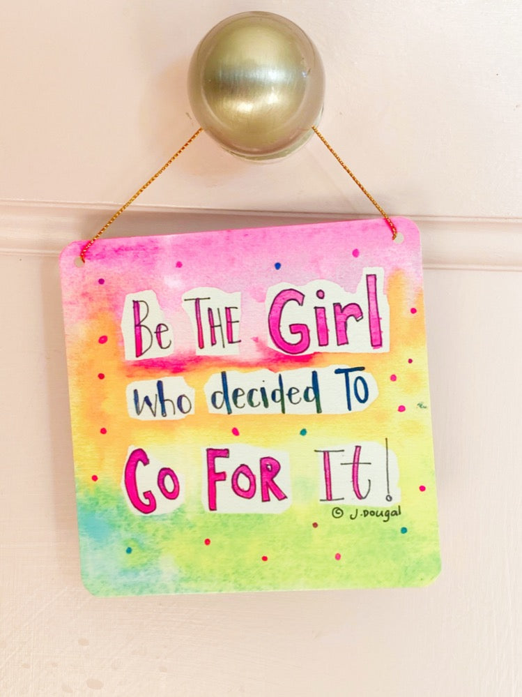Be the Girl!! Little Metal Hanging Plaque