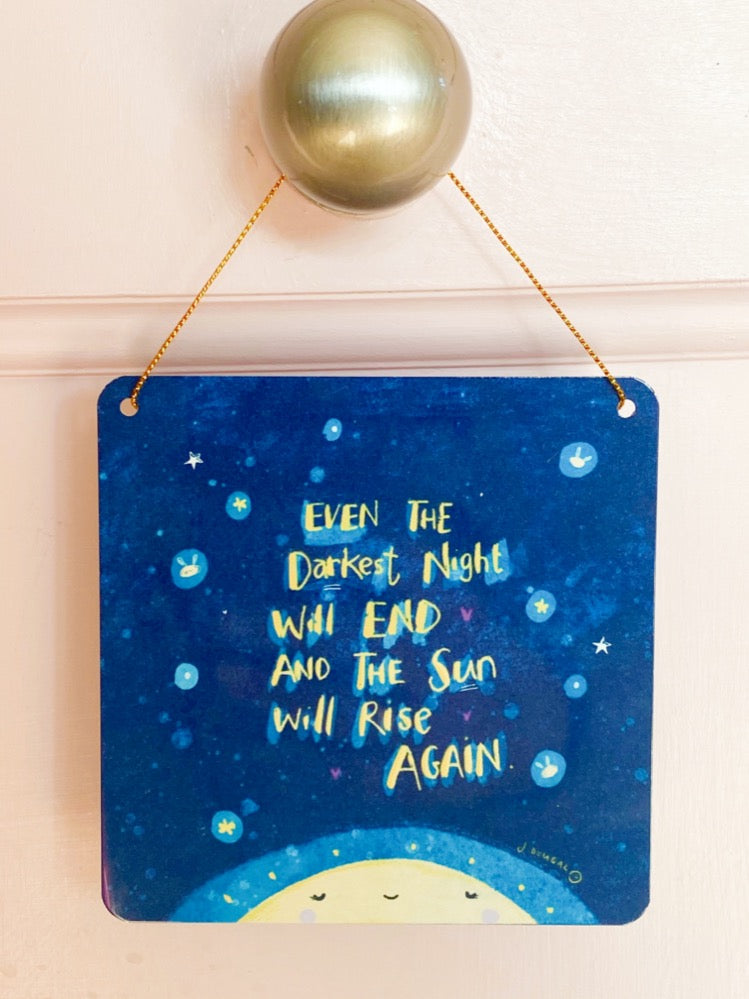Even the Darkest nigh will end.. Little Metal Hanging Plaque