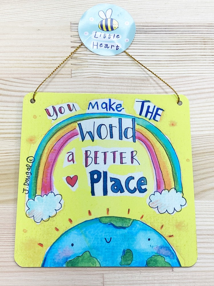 You make the World a Better Place Little Metal Hanging Plaque