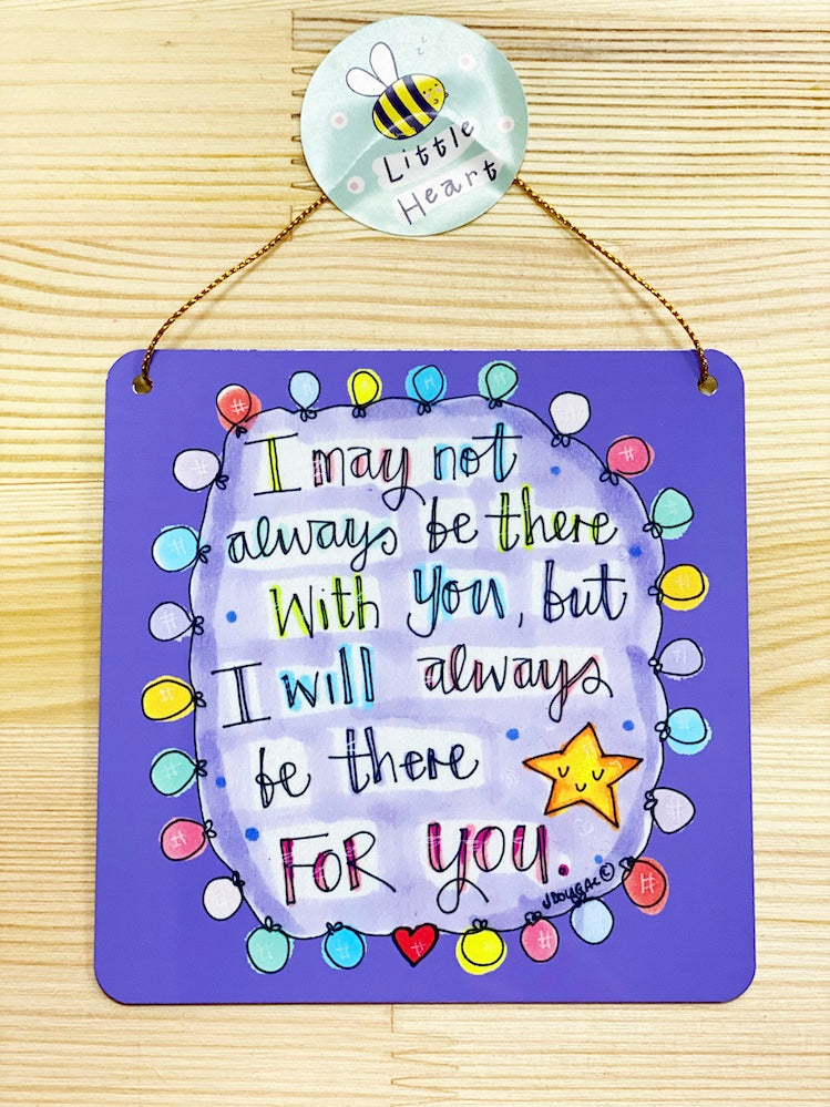 Always be there for you Little Metal Hanging Plaque