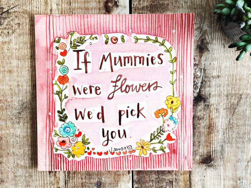 If Mummies were flowers Card