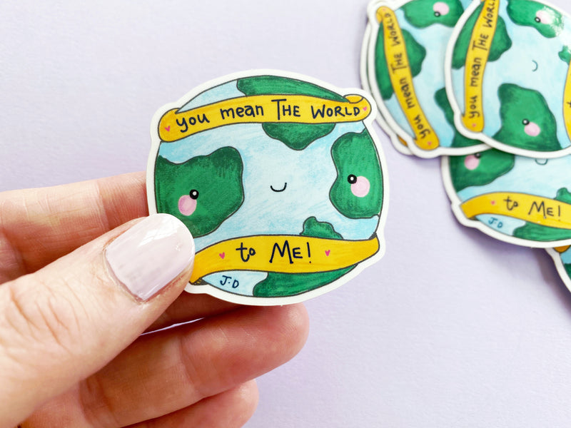You mean the World to me Sticker