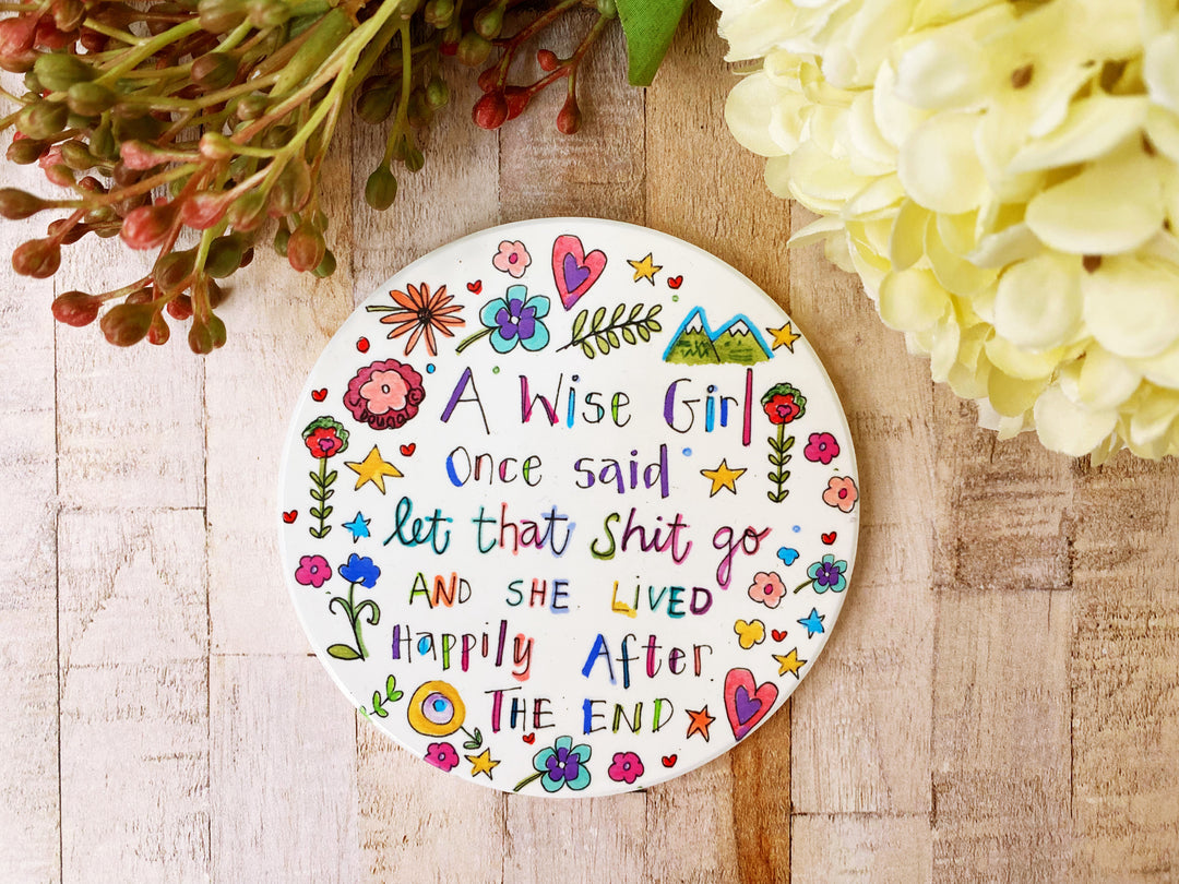 A wise girl said Round Ceramic Coaster