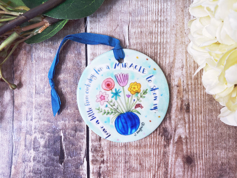 Leave a little room for a Miracle to show up Little Ceramic Hanging decoration