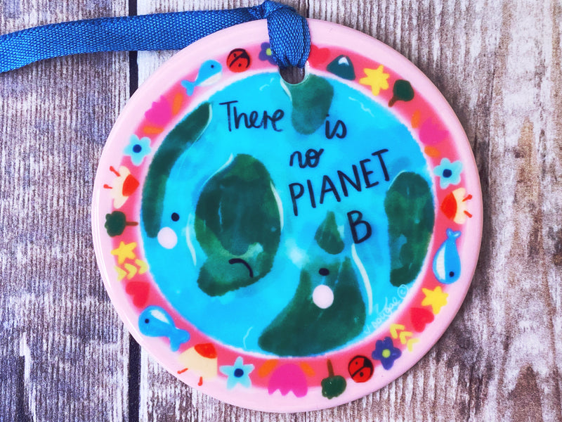 There is no Planet B Ceramic decoration