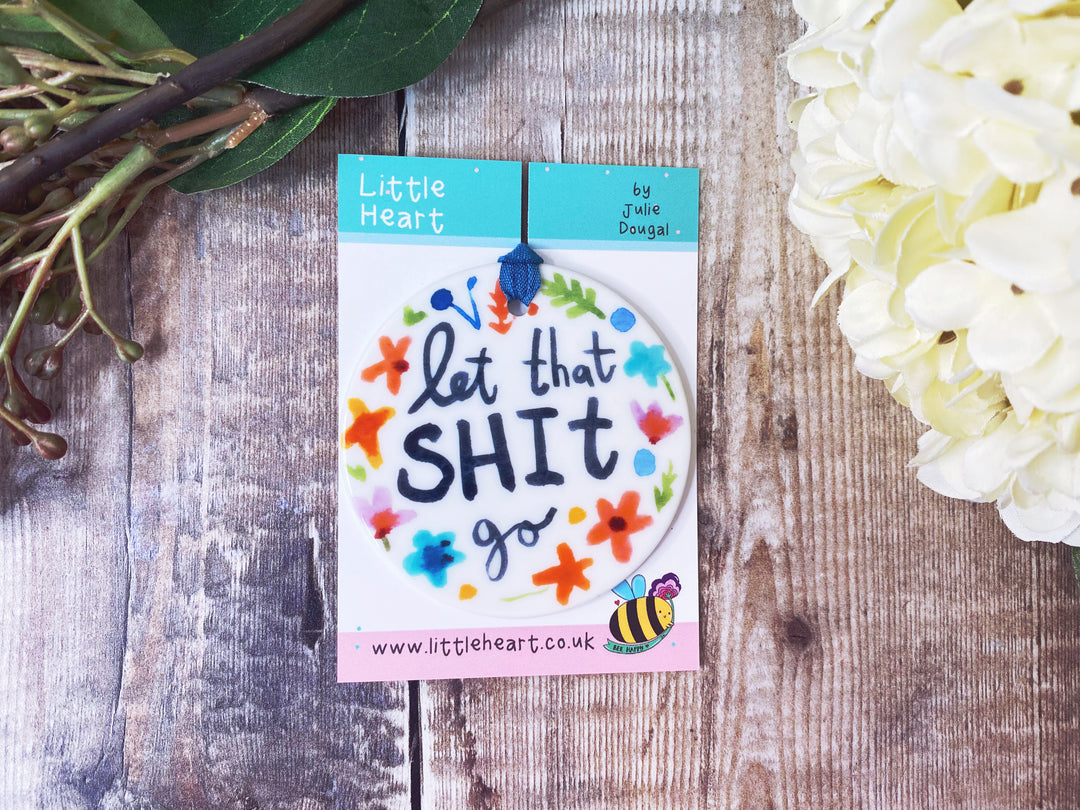 Let that Shit go Ceramic decoration