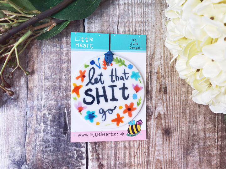 Let that Shit go Ceramic decoration