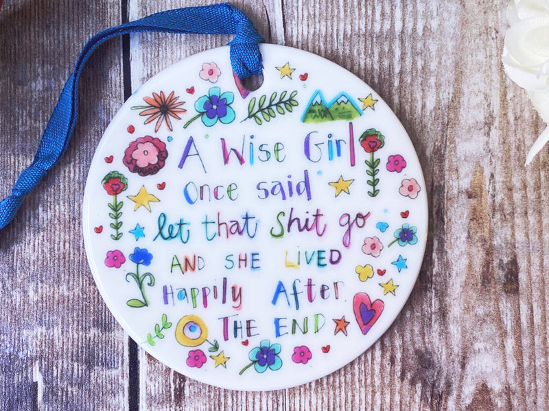 A wise girl Once said Ceramic Hanging Decoration