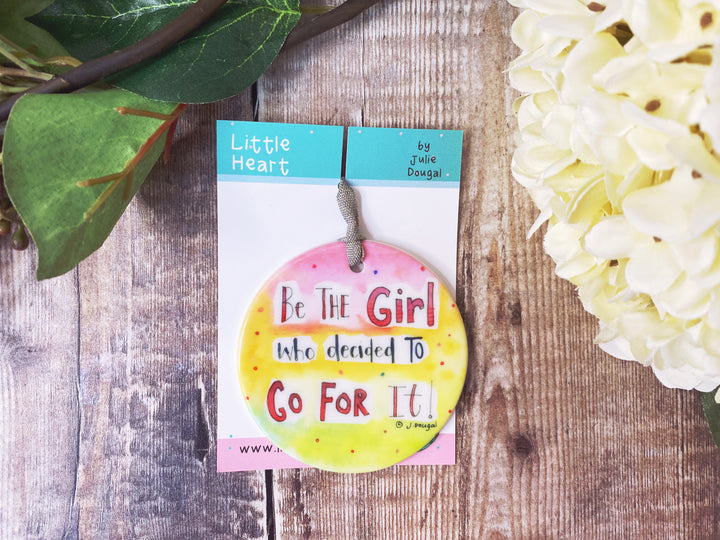 Be the Girl who decided to go for it Ceramic Hanging Decoration