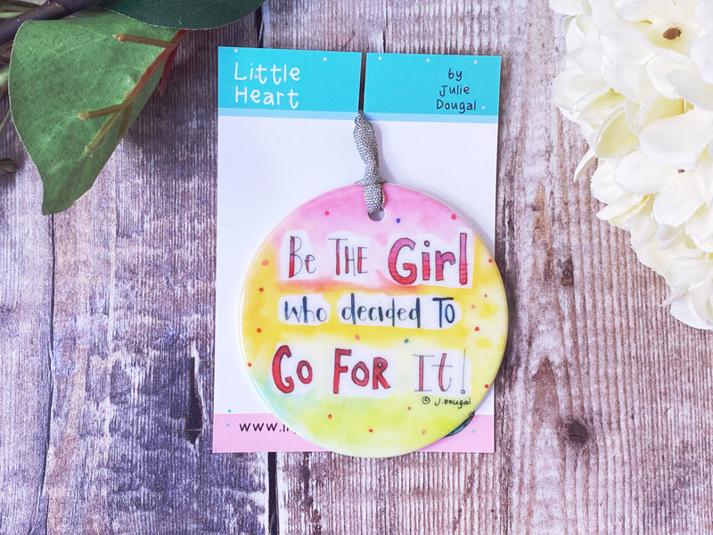 Be the Girl who decided to go for it Ceramic Hanging Decoration