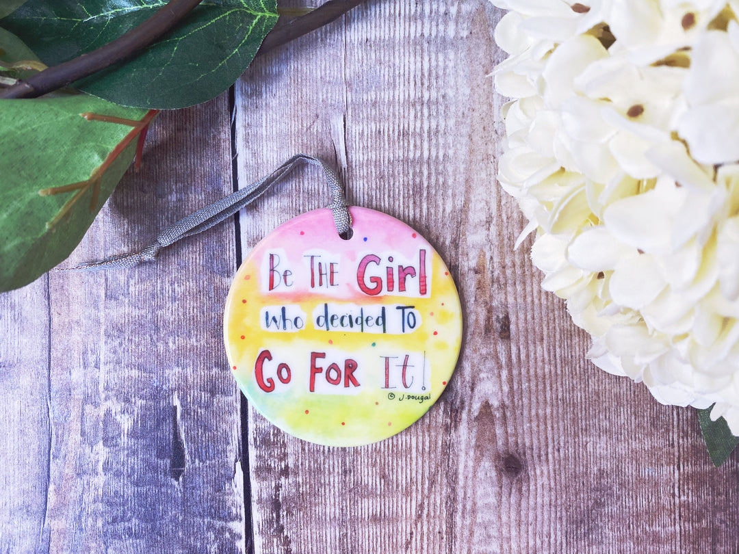 Be the Girl who decided to go for it Ceramic Hanging Decoration