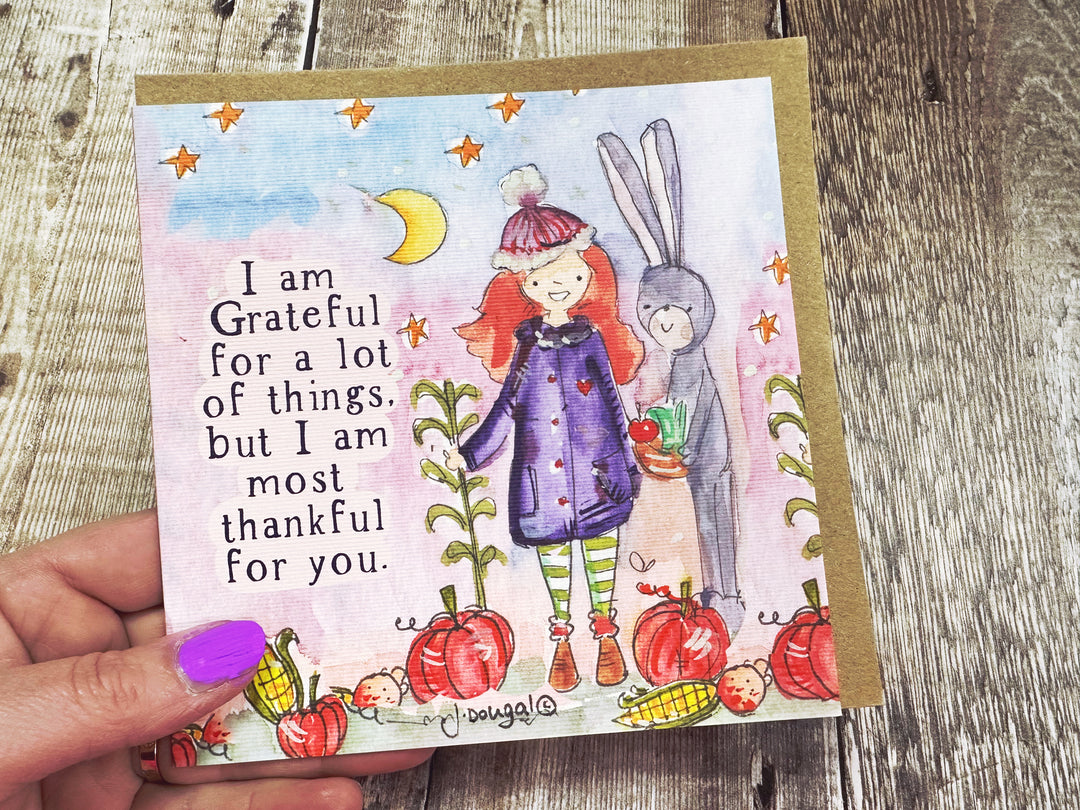 I am grateful for a lot of things but I am most grateful for you.