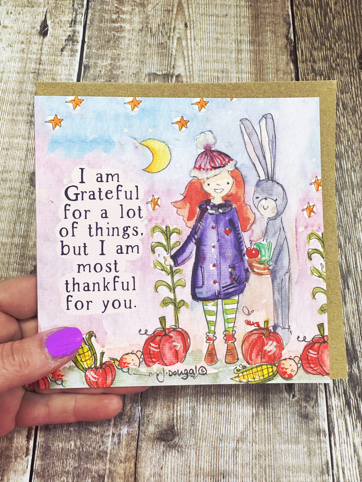 I am grateful for a lot of things but I am most grateful for you.
