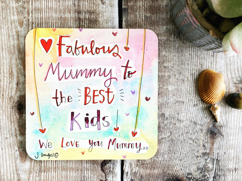 Fabulous Mummy to the best kids Coaster